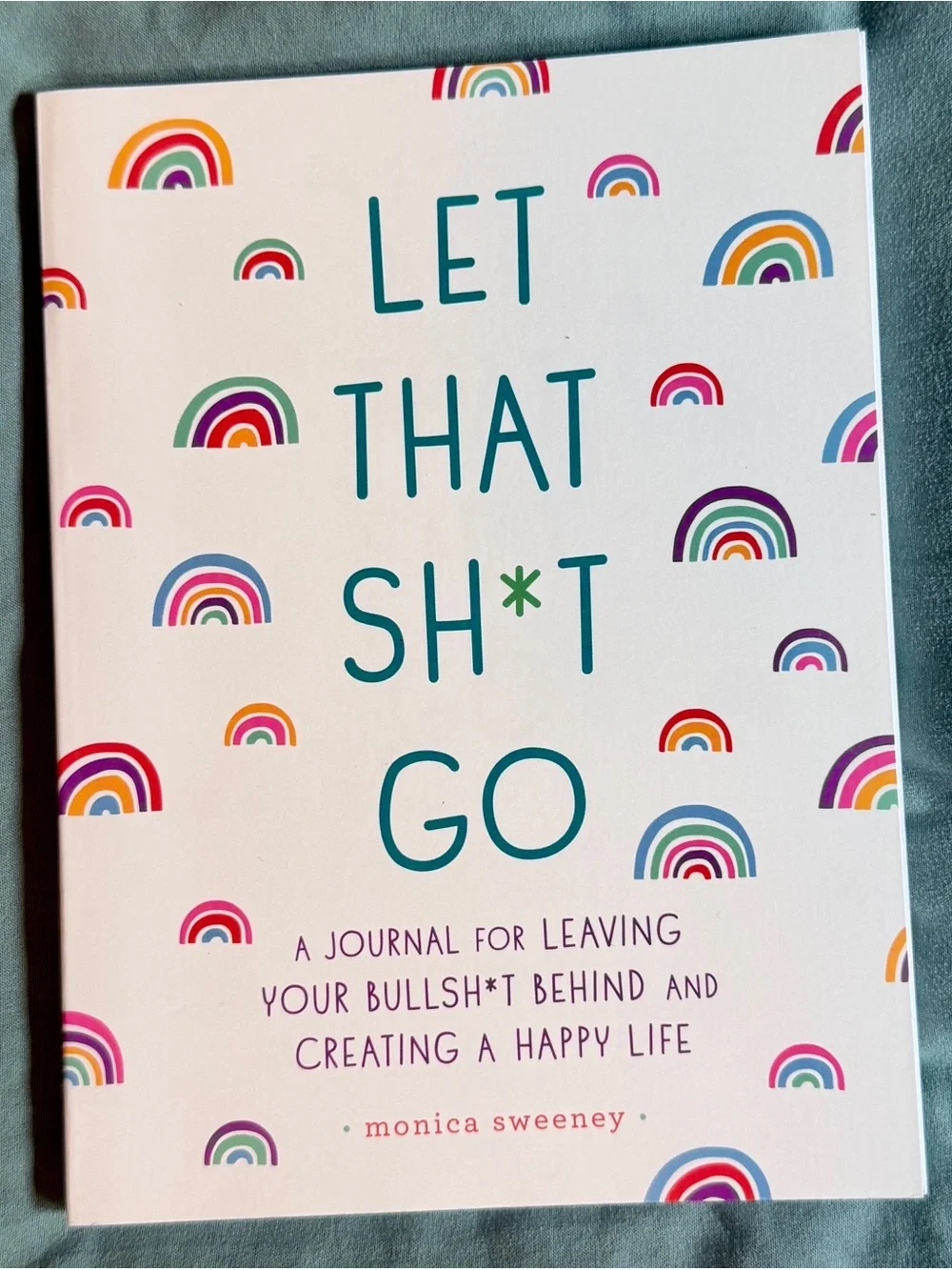 Let That Sh*t Go — White Rainbow Journal by Monica Sweeney